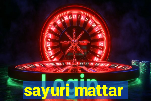 sayuri mattar